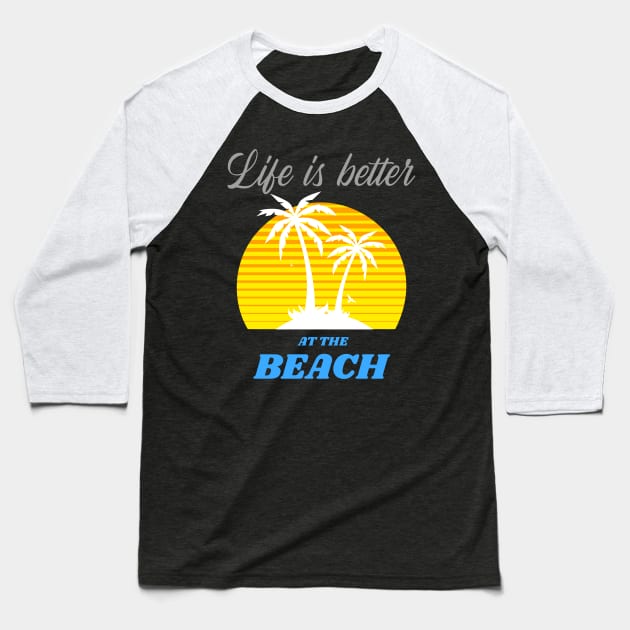 Life is better at the Beach Baseball T-Shirt by Irie Adventures